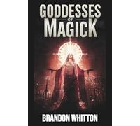 Goddesses of Magick: Harnessing the Feminine Force for Manifestation and Miracles