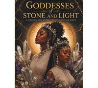 Goddesses of Stone and Light: A Coloring Book Celebrating Strength and Beauty