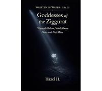 Goddesses of the Ziggurat: Books II & III (Written in Water)