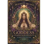Goddesses & Priestesses Coloring Book: 50 Tarot-Inspired Mythology Coloring Pages Featuring Divine Women, Sacred Archetypes, and Mystical Designs for Adults (The Moonlit Arcana)