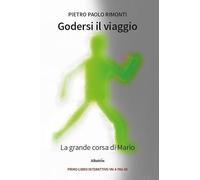 Godersi il viaggio. La grande corsa di Mario (Gli Speciali. Strade)
