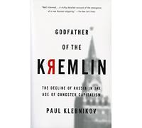 Godfather of the Kremlin Pa: The Decline of Russia in the Age of Gangster Capitalism