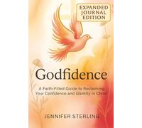Godfidence: A Faith Filled Guide to Reclaiming Your Confidence and Identity in Christ,Expanded Journal Edition: Includes Full Book + Guided Reflection & Prayer Pages
