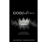 Godfidence: My story of walking into my God-given identity.