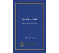 Godfrey Merivale: being a portion of his history