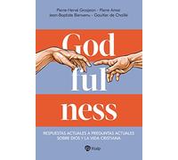 Godfulness: Respuestas actuales a preguntas actuales sobre Dios y la vida cristiana (Religión. Fuera de Colección)