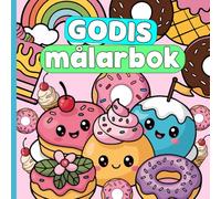 godis målarbok: Söta sötsaker avkopplande och stresslindrande design för vuxna och barn, med söta efterrätter, muffins, munkar, godis, mat och mellanmål och kakor och glass med mera.
