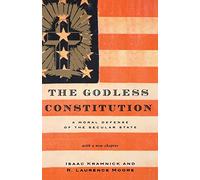 Godless Constitution: A Moral Defense of the Secular State