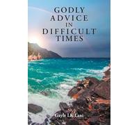 Godly Advice in Difficult Times