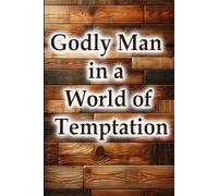 Godly Man in a World of Temptation (Christian Living Collection)