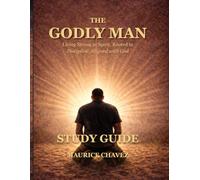 Godly Man Study Guide: A 15-Week Journey into Spiritual Depth, Discipline, and Endurance (Mentoring Men)