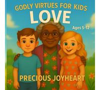 GODLY VIRTUES FOR KIDS LOVE: Love for Kids - Godly Virtues Series”