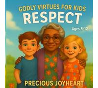 Godly Virtues For Kids Respect: “A Christian Children’s Book That Teaches Respect, Manners, and Godly Character for Ages 5-12”