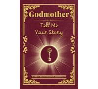 Godmother Tell Me Your Story: The Perfect Personalized Gift: A Journal to Capture Your Godmother’s Precious Memories, Values, and Dreams, Creating a ... Day, Birthdays, Weddings, or Christmas!