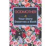 Godmother, Your Story Deserves a Book: Memory Journal to Fill in 52 Weeks to Share Her Life, Pass on Her Memories, and Leave a Precious Legacy - ... Birthdays, Christmas, or Any Special Occasion