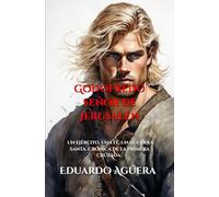 Godofredo señor de Jerusalén: (Novela histórica) Un ejército, una fe, una guerra santa. Crónica de la Primera Cruzada. (Lectores de 14 a 18 años.)