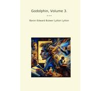 Godolphin, Volume 3. (Classic Books)