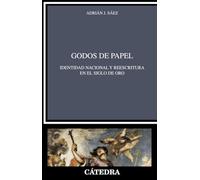 Godos De Papel: Identidad Nacional Y Reescritura En El Siglo De Oro