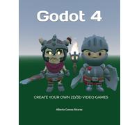 Godot 4: Create your own 2D/3D video games