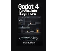Godot 4 for Absolute Beginners: Step-by-Step 2D Game Development with GDScript