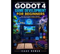 Godot 4 Game Development for Beginners: Learn 2D & 3D Game Creation, GDScript, and Core Game Design by Building Real Projects (The Complete Godot Game Development Series)