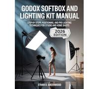 Godox Softbox and Lighting Kit Manual: Step-by-Step Setup, Positioning, and Pro Lighting Techniques for Studio and Home Shoots