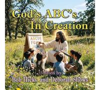 God's ABC's in Creation: A Bible-Based A-Z Alphabet Board Book for Toddlers and Preschoolers Ages 2-6)