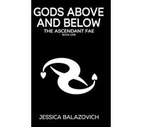 Gods Above and Below: The Ascendant Fae: Book One