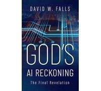 God's AI Reckoning: The Final Revelation