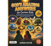 God's Amazing Answers for Curious Kids: Over 1,000 Illustrated Bible Answers for Kids Ages 7-12 | A Christian Encyclopedia of God, Jesus, Creation, Animals, Space, Science, Heaven, Technology & Ai
