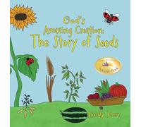 God's Amazing Creation: The Story of Seeds