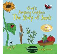 God's Amazing Creation: The Story of Seeds