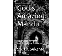 God's Amazing Mandu: Pictorial Journey of the Amazing Mandu (God's Amazing Mandu, Part - 1)