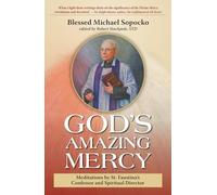 God's Amazing Mercy: Meditations by St. Faustina's Confessor and Spiritual Director