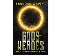 Gods and Heroes Book 2: Daughter of War