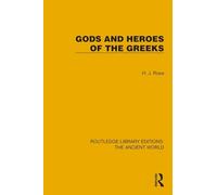 Gods and Heroes of the Greeks (Routledge Library Editions: The Ancient World)