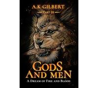 GODS AND MEN: A Dream Of Fire and Blood Part 01