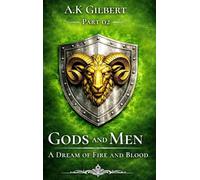 GODS AND MEN: A Dream Of Fire and Blood Part 02: 2