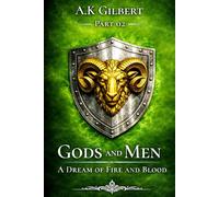 GODS AND MEN: A Dream Of Fire and Blood Part 02