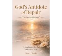 Gods Antidote of Repair “For the Broken Marriage”: A Meditation Journal for the “Exhausted Wife” (The Unshakable Throne of Abba "God our Father": The Sovereignty of God's Will)