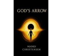 God's Arrow: A Journey Into The Abyss. A Short Story (The Mind of Gods)