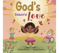 God's Beautiful Love: Christian Inspirational Children’s Book about God’s Love to Build Faith and Confidence in Kids