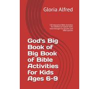 God's Big Book of Big Book of Bible Activities for Kids Ages 6-9: 150 interactive Bible Activities for Children to Explore God's word through Fun puzzles and bible quizzes
