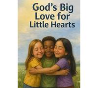 Gods big love for little hearts: Children's book