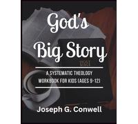 God's Big Story: A Systematic Theology Workbook for Kids (Ages 9-12)