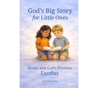 God's Big Story for Little Ones: Moses and God's promise: Exodus