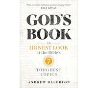 God's Book: An Honest Look at the Bible's 7 Toughest Topics