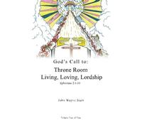 God's Call to: Throne Room Living, Loving, Lordship - Volume 4
