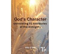 God's Character: Unraveling 52 Attributes of the Almighty