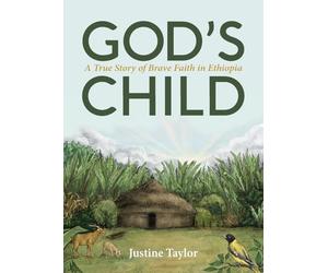 God's Child: A True Story of Brave Faith in Ethiopia